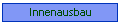 Innenausbau