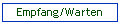 Empfang/Warten