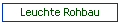 Leuchte Rohbau