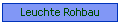 Leuchte Rohbau